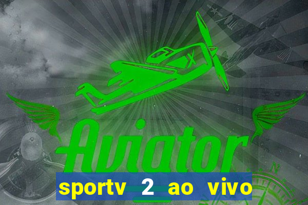 sportv 2 ao vivo mega canais